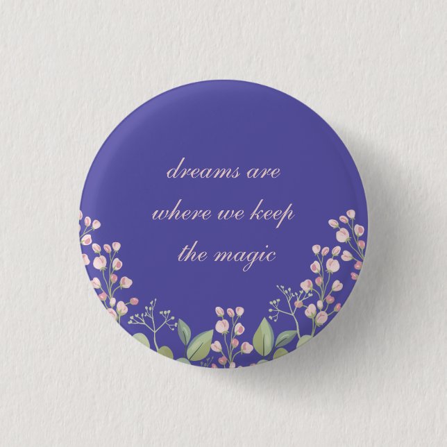Träume sind, wo wir die Magie Behalten haben Button (Vorderseite)