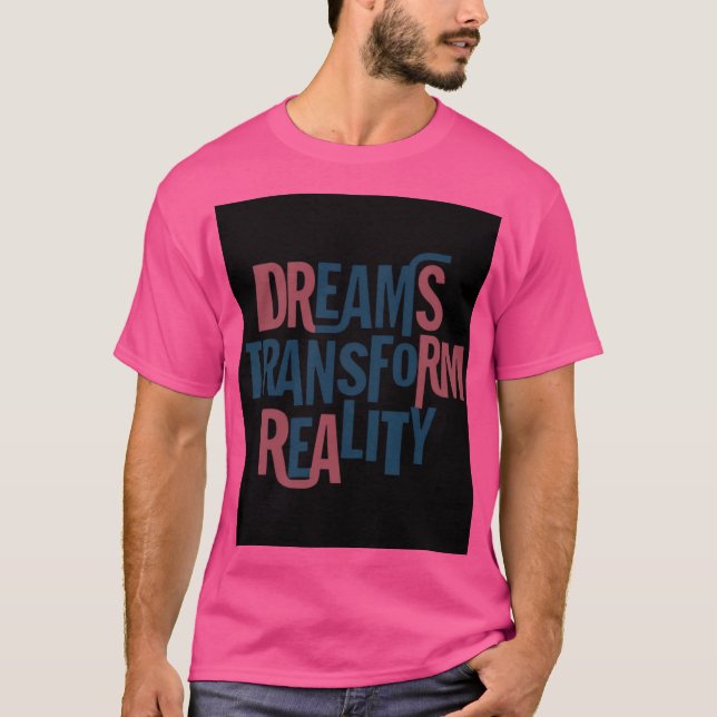 Träume verändern Realität T-Shirt (Vorderseite)