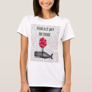 Träumen Sie, als ob Sie für immer leben T-Shirt