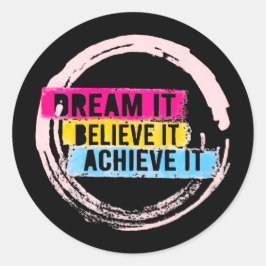 "Träumen Sie es, glauben Sie es, erreichen Sie es Runder Aufkleber