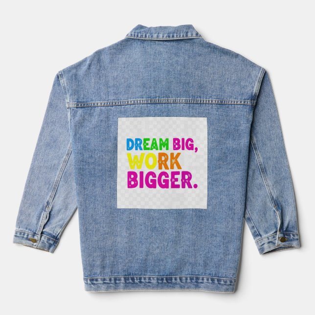 Träumen Sie groß, arbeiten Sie größer. Jeansjacke (Rückseite)