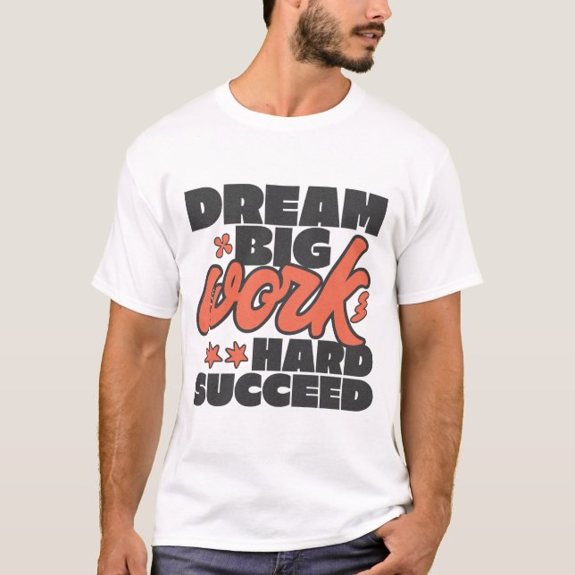 Träumen Sie große Arbeit erfolgreich T-Shirt (Vorderseite)