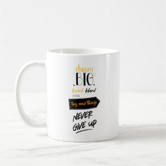 Träumen Sie große Arbeit hart versuchen, neue Ding Kaffeetasse