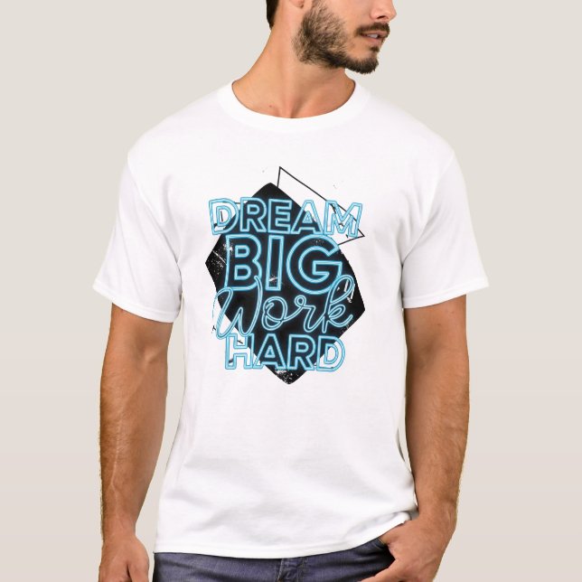 Träumen Sie großen T - Shirt von Arbeit (Vorderseite)