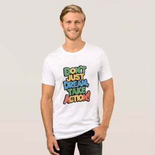 Träumen Sie nicht nur, handeln Sie! - Farbige Moti Tri-Blend Shirt