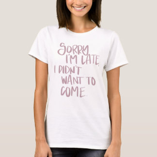 Traurig bin ich spät T-Shirt