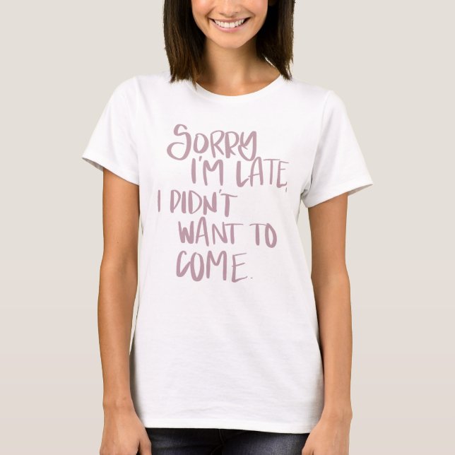 Traurig bin ich spät T-Shirt (Vorderseite)