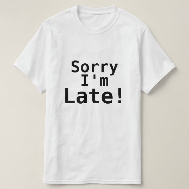 TRAURIG bin ich SPÄT! T-Shirt (Design vorne)