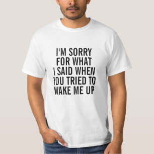 Traurig für, was ich sagte, als Sie mich herauf T-Shirt