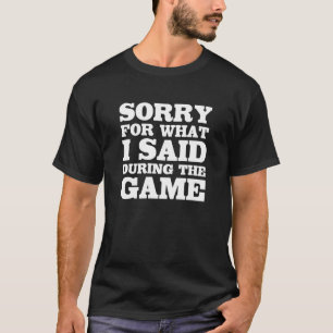 Traurig für, was ich während des Spiel-lustigen T-Shirt