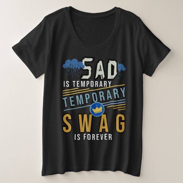 traurig ist temporär und die Swag ist ewig Große Größe T-Shirt (Design vorne)