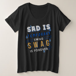 traurig ist temporär und die Swag ist ewig Große Größe T-Shirt