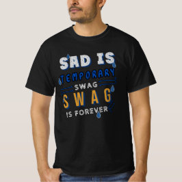 traurig ist temporär und die Swag ist ewig T-Shirt