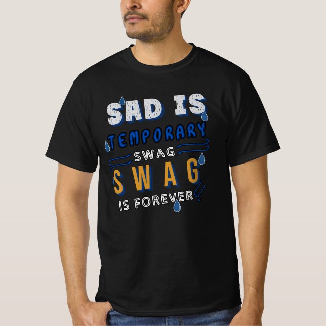 traurig ist temporär und die Swag ist ewig T-Shirt (Vorderseite)
