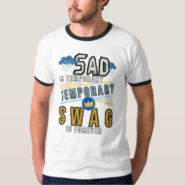 traurig ist temporär und die Swag ist ewig T-Shirt