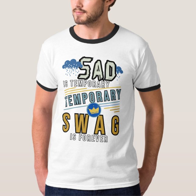 traurig ist temporär und die Swag ist ewig T-Shirt (Vorderseite)