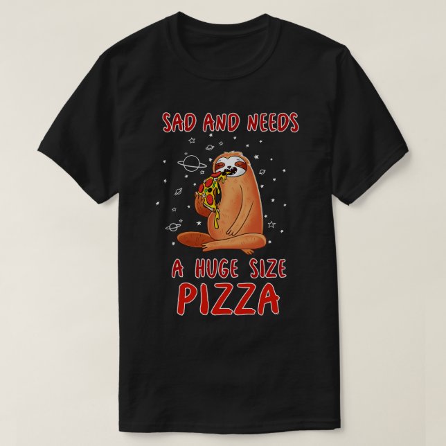 Traurig und braucht eine große Pizza T-Shirt (Design vorne)
