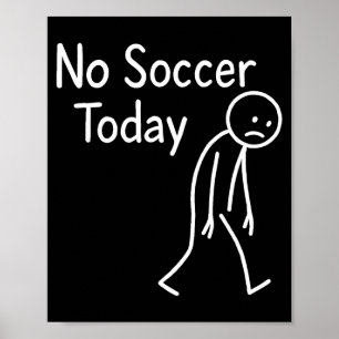 Traurige Strichmännchen-Fußballliebhaber Kein Fußb Poster