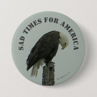 Traurige Zeiten für Amerika - Button