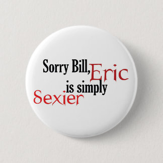 Trauriger Bill, Eric ist - Knopf einfach sexyern Button