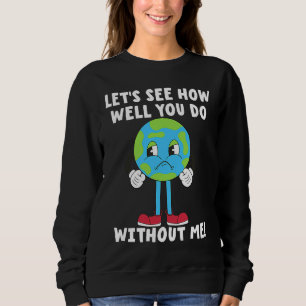 Trauriger unglücklicher Planet Erde  Tag der Erde  Sweatshirt
