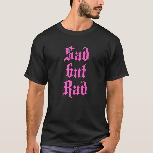 Trauriges, aber Krasses Teen Girl Emo Ästhetik Got T-Shirt (Vorderseite)