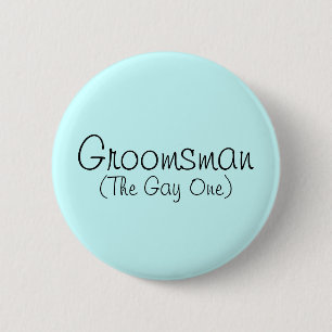 Trauzeuge (The Gay One) Button