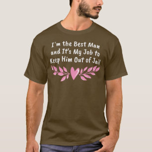 Trauzeugenjob, um ihn aus dem Gefängnis zu halten T-Shirt