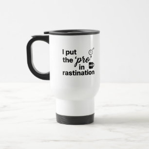 Travel-/Büro-Tasse 'Pro' Zitat zur Prokrastination Reisebecher