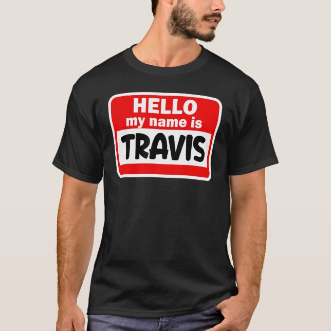 Travis Hallo Mein Name ist Hemdname auf Custom T-Shirt (Vorderseite)