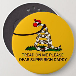 'Tread on me Bitte liebe Super Rich Daddy' Button