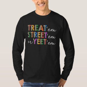 Treat 'Em Street oder Yeet 'Em Notfallkrankenschwe T-Shirt