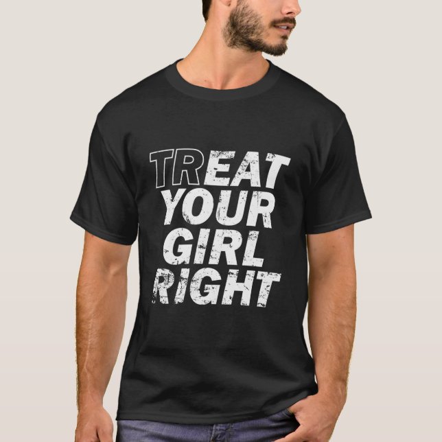 Treat Your Right Father'S Day T-Shirt (Vorderseite)