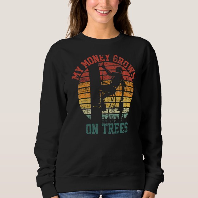 Tree Climber Lumberjack Chainsaw mein Geld wächst  Sweatshirt (Vorderseite)