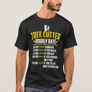 Tree Cutter Stundensatz Lieben Funny Lumberjacking T-Shirt