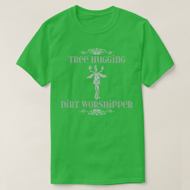 Tree Hugging Dirt Worshipper Man T-Shirt (Design vorne)