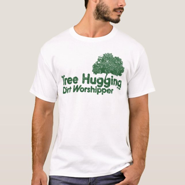 Tree Hugging Dirt Worshipper T-Shirt (Vorderseite)
