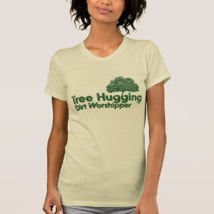 Tree Hugging Dirt Worshipper T-Shirt