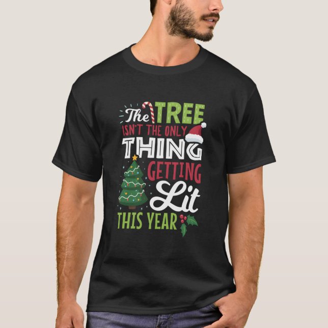 Tree Not Only Thing Getting Lit T-Shirt (Vorderseite)