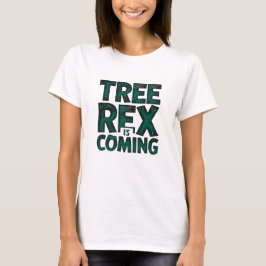 Tree Rex kommt T-Shirt