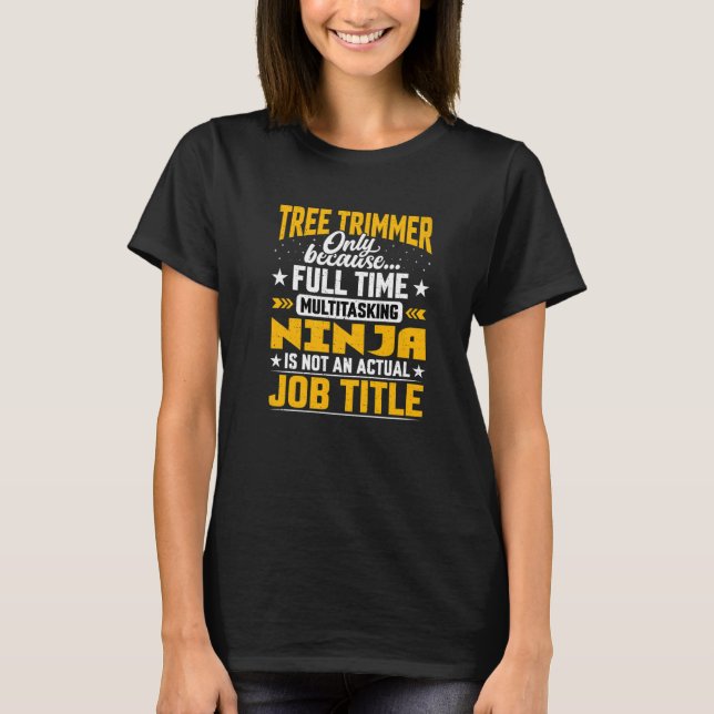 Tree Trimming Worker Tree Trimmer Job Titel T-Shirt (Vorderseite)