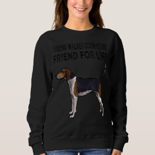 Treeing Walker Coonhound Friend for Life Dog Frien Sweatshirt
