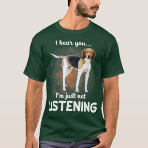 Treeing Walker Coonhound Ich höre, Sie hören nicht T-Shirt