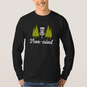 Treenied Stupid Trees Frisbee Golf Frolf Golf Golf T-Shirt