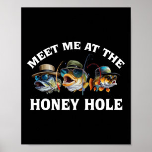 Treff-mich Am Honey-Hole-Angeln Poster