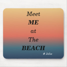 Treffe mich am Strand Sommer Strand Sonnenaufgang Mousepad