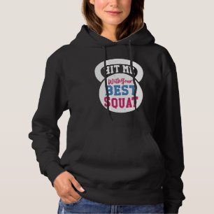 Treffe mich mit deinem besten Kniebeugen-Training Hoodie