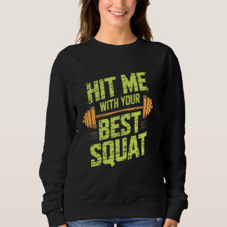 Treffe mich mit deinem besten Squat, Workout-Gym-F Sweatshirt
