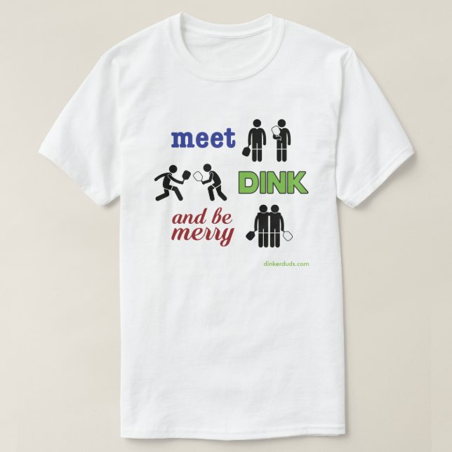 "Treffen, Dink und ist fröhlicher" Pickleball T - T-Shirt (Design vorne)