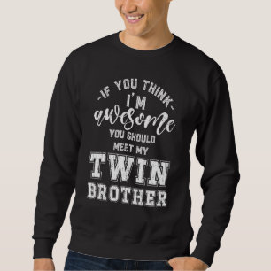 Treffen Sie meine Zwillingsbrüder Familiengeschwis Sweatshirt